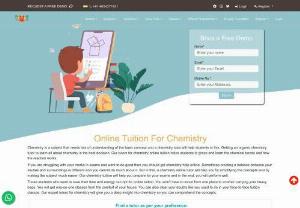 Online Home Tuition For Chemistry - Ziyyara's Online Home Tuition for Chemistry offers in-depth knowledge with the help of experienced online chemistry tutors who help you at every step to excel in exams.

At Ziyyara, we cater to the contemporary learning needs of the students by providing them with the latest e-learning tools, approaches, and methods. We employ the best tutors from all over the world who have several years of experience in dealing with online education mode as well as adeptly handling the e-learning tools.