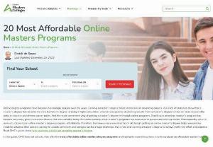 20 Most Affordable Online Masters Programs - When it comes to choosing an online masters program, affordability is an essential factor. While getting an online graduate program helps to advance their careers, paying for the college itself another challenge. We created a list of schools that offer the Most Affordable Online Masters Programs.