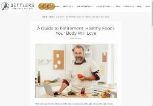 A Guide to Retirement: Healthy Foods Your Body Will Love - Maintaining a healthy lifestyle is the key to longevity! Although eating the right foods won't single handedly cure a disease or prevent dementia, a healthy diet packed full of nutritious goodness does have its merits.