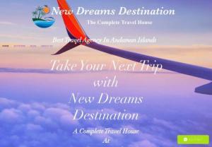 New Dreams Destination - New Dreams Destination is a tour & travel company dealing with organizing tour packages for Andaman, all over India, Dubai & Maldives.