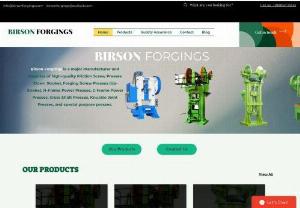 Birson Forgings - Birson Forgings is a leading Manufacturers & Exporters of complete range of high quality Friction Screw Presses (Down Stroke), Forging Screw Presses (Up-Stroke), H-Frame Power Presses, C-Frame Power Presses, Cross Shaft Presses, Knuckle Joint Presses and special purpose presses.