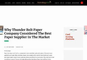 Why Thunder Bolt Paper Company Considered The Best Paper Supplier In The Market? - Thunderbolt paper has become famous due to its quality and variety. It is providing a variety of attractive and beautiful paper stock for cards and brochures.