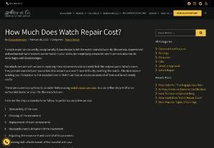 Watch Repair Cost - A timepiece is eventually a virtual device to keep your watch running well and maintaining good time. The watch repair can help you provide you best repair service with original manufacturer parts for all of the following watch brands. Our persons have faced the problem of Watch Repair Cost. Alexandcompany can help you provide the best service of watch repair at the best price.