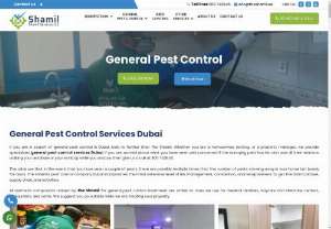 General Pest Control Services Dubai - The Shamil is a premier pest control company, providing professional Bed Bugs control, Ants Control, Bird Control , Termites Control Office disinfection, and House sanitization and general Pest Control Services Dubai at competitive rates. We've been the first choice for pest control services across the region.