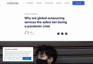 Top 5 advantage of Global Outsourcing During a Pandemic Crisis | Relictrio - The numerous benefits of outsourcing can help out companies regarding several vital questions and improve various aspects of their business.