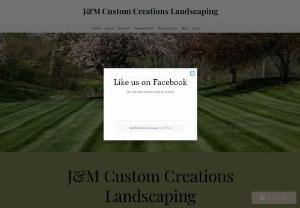 J&M Custom Creations Landscaping - J&M Custom Creations Landscaping is offering top of the line landscaping and landscape design. We specialize in all of the most up to date designs for landscaping and block work. Our goal is to turn our customers dreams into reality.