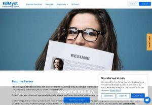 Resume Review Service - Resume Review Online: Get resume review service using Edmyst's by experienced industry leaders who have reviewed thousands of resumes. Our personalized resume review service will help you build powerful resume.