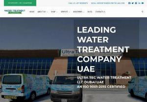 Best Water Purification Company in Dubai l best water treatment company - UltraTec� Water Treatment Equipment LLC,  renown diversified Water Purification Company in Dubai and best water treatment company in UAE.