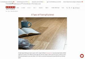 6 TYPES OF FLOORING EXPLAINED - Lets have a deep dive into different types of flooring explained by best providers of carpet online and designer rugs. You can also learn the basics of these flooring in detail.