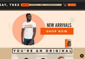 Say, Teez - Say, Teez is a clothing brand that sells apparel primarily online. apparel, t-shirts, clothing, beanies, comfortable