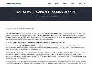 ASTM B515 Welded Tube - Sachiya Steel International is one of the pioneer dealer & exporter for ASTM B515 Welded Tube, which are available in different sizes, designs and shapes to our customers. Like other nickel alloys, these ASTM B515 UNS N08120 Tubes is very ductile, exhibits excellent weldability, and is easily fabricated into industrial components. Typical chemical process industry (CPI) applications for our ASTM B515 UNS N08800 Tubes include reactors, heat exchangers, and columns, where solid carbide drills...