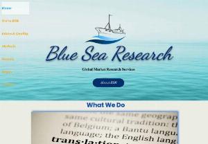 Blue Sea Research Pvt Ltd - Blue Sea Research is a full market research agency that understands how market research can provide quality data and design strategies to build opportunities and add value to brands. BSR provides its services base on Qualitative, Quantitative and online Research continuing B2B, Consumer, Healthcare and Business/IT panels across AMERICAS, APAC and EMEA.​

We've established a professional team who:

Does have solid understanding of Geo

Strong Research Skills

Gives a fast and...