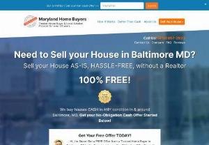 We Offer a Better & Easier Way to Sell your House! - If you need to sell your house fast in Baltimore, then Maryland Home Buyers can make you a fair cash offer within 24 hours. We buy houses in Baltimore & surrounding areas in AS-IS condition and have been for 18 years. Connect with us today for a free offer on your house at (410) 657-2523 or online.