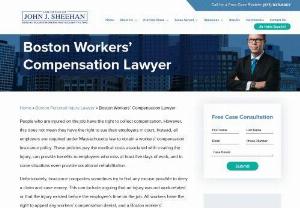 Boston workers comp lawyers - All workers have the right to appeal any workers' compensation denial, and a Boston workers' compensation lawyer may be able to help them do that. The Law Office of John J. Sheehan, LLC works with you to file official appeals of workers' compensation denials and represent your interests in court.