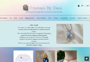 Crystals By Dani - Handmade Crystal Jewelry with love and positive intentions for metaphysical healing. Quality, Affordable, Ethically Sourced, Eco Friendly, Beautiful One of a kind crystals, for one of a kind people.