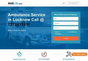 Ambulance Service in Lucknow - Ambulance Service in Lucknow
Book Private Ambulance in your city Just Call @ 7272811811