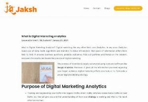 What is Digital Marketing Analytics - Digital Marketing Analytics answers business questions, predicts outcomes, finds out patterns and trends on the internet, measures the result