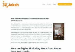 What Digital Marketing work from home jobs are available - Read further to know What Digital Marketing work from home jobs are available. Most if not all of the following jobs in digital marketing...