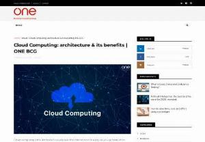 Cloud Computing: architecture & its benefits | ONE BCG - Cloud computing is defined because the information obtained is found remotely in the cloud or a virtual space. Cloud service providers allow users to store files and software on remote servers and then access all data through the Internet.
