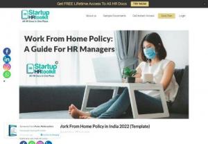 Work From Home Policy - Work from home is one of the growing trends in India, especially in the current situation work from home is proven to be the safest. Here the employee can plug-in at any time with the comfort of your home. And to allow your employee to work from home you need a proper work from home policy. Now you may be thinking that what is this work from home policy, this means its an agreement between the employer and the employees where they prefer to have work from home privileges. Our StartupHR Toolkit