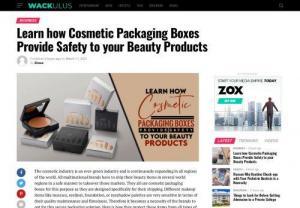 Learn how Cosmetic Packaging Boxes Provide Safety to your Beauty Products - Want to know how cosmetic packaging boxes can provide premium safety to your beauty products? Here are some of their traits that ensure their safe shipping.
