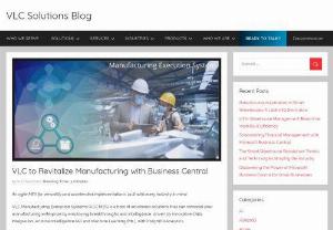 VLC to Revitalize Manufacturing with Business Central - VLC Manufacturing Execution Systems (VLC MES) is a host of advanced solutions that can remodel your manufacturing enterprise by employing breakthroughs and intelligence,