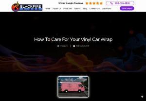 How To Care For Your Vinyl Car Wrap - As a full-service sign company, our team at BlackFire Signs will provide you support even after your vehicle wrap installation. We understand the value of your investment, and we want you to enjoy its rewards for a long period of time.Talk to us about your vinyl wrap needs in Atlanta, GA, today, and we'll give you a free estimate!