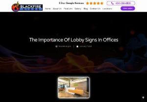 The Importance Of Lobby Signs In Offices - Creating the best lobby signs means contracting a reputable sign maker in Atlanta, GA. Here at BlackFire Signs, we produce high-quality lobby signs for your business. It is our commitment to work closely with you to determine your signage goals. Our team of experts is experienced in creating lobby signs that not only deliver results but also best reflect your brand.