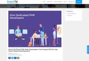 Hire PHP web developer | Experttal - ExpertTal offers pre-negotiated, best rates, and Escrow services. We maintain a very large pool of certified, verified, and On-Demand availability of talented remote resources.