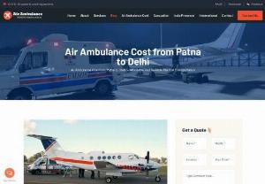 Air Ambulance Cost from Patna to Delhi - Air Ambulance Patna is well-known in India for providing the best and most urgent Air Ambulance Cost from Patna to Delhi, Chennai, Mumbai Bangalore Vellore is well-known for providing safe transportation of critically ill and severely injured patients, as well as advanced medical facilities and a variety of other services for the patient's convenience.