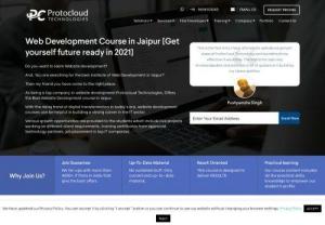 Web Development Course in Jaipur - As being a top company in website development Protocloud Technologies, Offers the Best Website Development course in Jaipur.

With the rising trend of digital transformation in today's era, website development courses can be helpful in building a strong career in the IT sector.

Various growth opportunities are provided to the students which include live projects working on different client requirements, training certificates from approved technology partners, job placement in top IT...