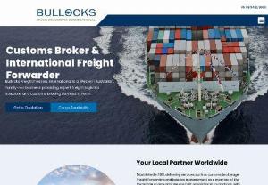 Bullocks - Bullocks Freightmasters International is a Western Australian, family-run business providing expert freight logistics solutions and customs broking services in Perth.

We have over 30 years' experience delivering services such as customs brokerage, freight forwarding and logistics management as a member of the Fremantle community. We are built on solid local foundations, with worldwide resources allowing us to service all your needs.