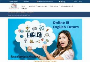 IB English Tutor-Baccalaureate Class - Our Online IB English Tutors have spoken to many students about their IB English papers both HL & SL. Everyone knows the fact that English is the most commonly used business language. It plays a key role in uplifting the growth of an individual's career and society. Most students in the USA & other English speaking countries find it really simple because English is their first language. While students from countries like India whose first language is not English, find it difficult to learn...