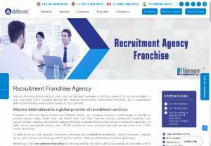 Alliance International - If you are looking to set up a successful recruitment franchise, Alliance Recruitment Agency has a great network of the best staffing franchises and international recruitment agency franchises. Our presence is spread across countries, including India. Whether you are seeking to set up a recruitment franchise in Mumbai or a recruitment franchise in Chennai, we will be able to offer you opportunities that will help you become among the best recruitment franchises.