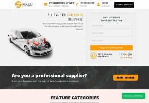 ALL TYPE OF CAR PARTS DELIVERED TO YOU - Selectusedparts is the best online marketplace for car spare parts for sale shopping in Pan India. One of the best ways to save money on purchasing of car spare parts at affordable price for your four vehicles is to rely over the used ones.