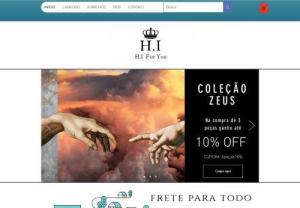 H.I For You - Check out the best pieces of clothing, with style, quality and shopping safely! We deliver to all of Brazil!