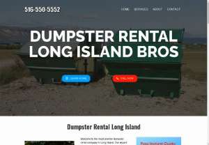 Dumpster Rental Long Island Bros - Our professional and dedicated rental specialists pride themselves on their ability to make your waste management tasks efficient and effective. We run a tight ship because we have been serving the Suffolk and Nassau counties for quite a few years and are familiar with all local laws and limitations for dumping. Our dimensions are perfect for any type of project from construction dumpsters to permanent dumpsters and everything else in between.