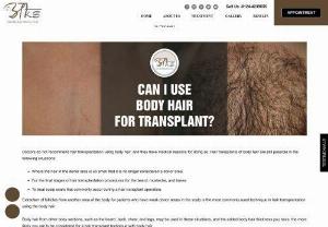 Can I Use Body Hair For Transplant - AKS Clinic - Hair Transplantation Techniques Using Body Hair Dr Akhilendra Singh do not recommend hair transplantation using by body hair but it is possibale some situation