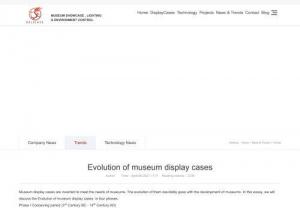 Evolution of museum display cases - Museum display cases are invented to meet the needs of museums. The evolution of them inevitably goes with the development of museums. In this essay, we will discuss the Evolution of museum display cases in four phases.