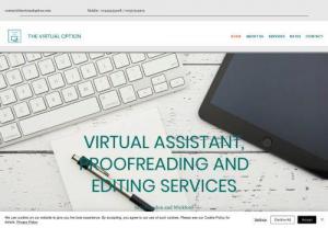 The Virtual Option - Two efficient and organised virtual assistants based in Hillingdon and Wickford, who provide a range of administrative assistant services, including (but not limited to) business administration, organisation, basic bookkeeping, time management, travel arrangements and writing-related tasks.

We are dedicated to helping new and established business owners take care of all the details they need to grow and be successful. Browse our site to see the type of services we offer and get in touch, so..