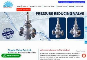 Professional Valve Manufacturing Company in India - Skywin Valve Pvt. Ltd. is a professional valve manufacturing and trading combo specializing in R & D, manufacturing and exporting superior industrial valves. Our valves are manufactured according to ANSI, API, DIN, BS and JIS standards. All of them are made under ISO 9001:2015, IBR certified processes. We have also got the approvals of CE/PED, API-6D and OHSAS certifications.