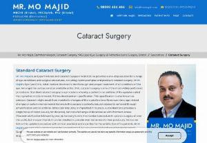 Cataract Surgery Wales - Mo Majid is a famous ophthalmic surgeon who offers premium cataract surgery in Wales, UK with latest and advanced lenses to give much more accurate corrections for near and distance vision. Surgeries are performed in a very regulated environment with latest surgical instruments and technologies with precision. For any type of eye-related disorders visit the website or request an appointment online.