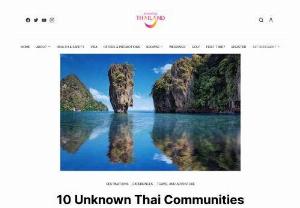 10 unknown Thai communities to explore in Thailand - When you hear of a vacation to Thailand, the picture that comes to mind is white sands, emerald waters, and famous parties. But if you want to avoid the crowds and explore Thailand for what it is, read on!