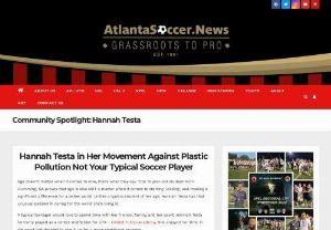Atlanta Soccer News - Community Spotlight - Age doesn't matter when it comes to love, that's what they say. This 15 year-old student from Cumming, GA proves that age is also NOT a matter when it comes to starting, leading, and making a significant difference for a better world. Unlike a typical student of her age, Hannah Testa has that unusual passion in caring for the world she's living in.