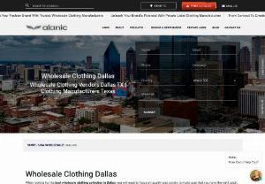 Wholesale Clothing Supplier in Dallas,�USA - Are you looking for the best wholesale clothing collection in Dallas? Alanic Global is the top manufacturer and supplier in USA for gym clothes wholesale, yoga clothing, activewear, flannel and sublimation clothing, Order in bulk the best clothing collection. Customize or launch your private label brand with us.