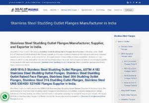 Buy Best Quality Stainless Steel Studding Outlet Flanges - Akai Metal India Manufacture Stainless Steel flanges according to ASME, EN, ISO, and DIN standards. Stainless steel Studding Outlets flanges