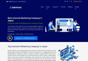 Best Internet Marketing Company in Jaipur - Sebstrone is the best internet marketing company in Jaipur to get connected. We provide complete 360 degree solutions for a website. We provide services as website designing company in Jaipur, website development company in Jaipur, digital marketing company in Jaipur. We have organized training program for students who want to make their future in this field.