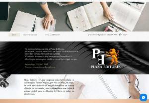 Plaza Editores - Plaza Editores is a publishing company founded in Guadalajara, Jalisco, Mexico, by Joel Huacuja, in 1999.

In 2018 Plaza Editores opens to the world with an editorial board of excellence and that we share a vision of global scope for the dissemination of books and culture with advanced communication technologies in graphic arts and cinematographic and multimedia documentaries in all their platforms.