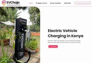 evchaja - EVChaja is Kenyans first network of electric vehicles charging stations. We are leading the charge. EVChaja is here for Electrical Car owners, Drivers, Fleets, Business owners, Utilities, Government and Non- Government Agencies, Policy makers, and everyone else who is ready to join the revolution