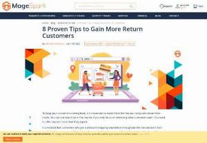 8 Proven Tips to Gain More Return Customers - Getting more return customers to your website requires you to implement some tips and tactics that make customers coming back to your website more effectively. If you are looking to gain more return customers, then this blog is written just for you.